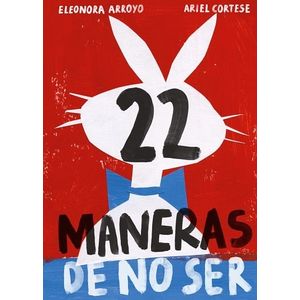 22 MANERAS DE NO SER - ELEONORA ARROYO - ARIEL CORTESE