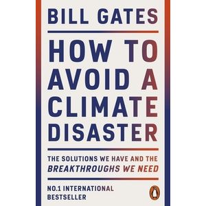 HOW TO AVOID A CLIMATE DISASTER - BILL GATES