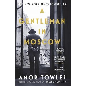 A GENTLEMAN IN MOSCOW - AMOR TOWLES
