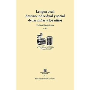 LENGUA ORAL DESTINO INDIVIDUAL Y SOCIAL DE LAS NIÑAS Y LOS N