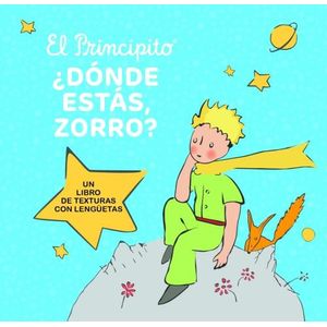 DONDE ESTAS, ZORRO? - EL PRINCIPITO - ANTOINE DE SAINT EXUPE