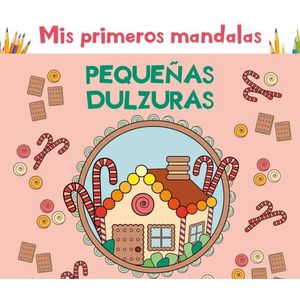 MIS PRIMEROS MANDALAS - PEQUEÑAS DULZURAS