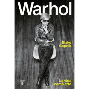 WARHOL - LA VIDA COMO ARTE - BLAKE GOPNIK