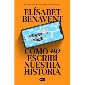 COMO (NO) ESCRIBI NUESTRA HISTORIA - ELISABET BENAVENT
