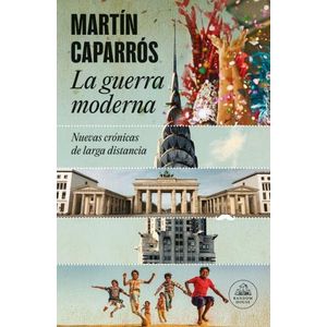 LA GUERRA MODERNA - MARTIN CAPARROS
