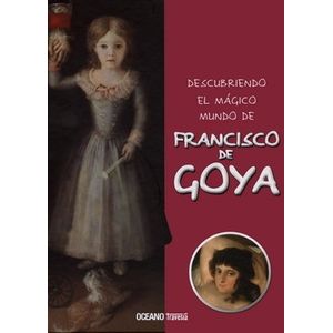 DESCUBRIENDO EL MAGICO MUNDO DE FRANCISCO DE GOYA