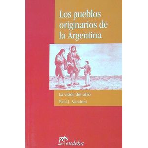LOS PUEBLOS ORIGINARIOS DE LA ARGENTINA - RAUL MANDRINI