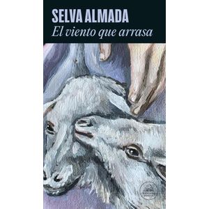 EL VIENTO QUE ARRASA - SELVA ALMADA
