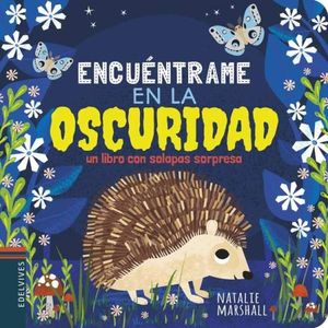 ENCUENTRAME EN LA OSCURIDAD - UN LIBRO CON SOLAPAS SORPRESA