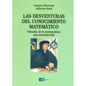 DESVENTURAS DEL CONOCIMIENTO MATEMATICO - KLIMOVSKY - BOIDO