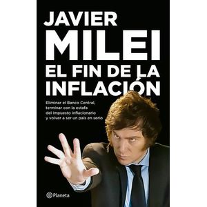 EL FIN DE LA INFLACION - JAVIER MILEI