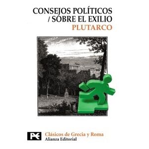 CONSEJOS POLITICOS - SOBRE EL EXILIO - PLUTARCO