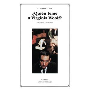 QUIEN TEME A VIRGINIA WOOLF? - EDWARD ALBEE