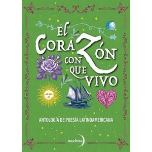 EL CORAZON CON QUE VIVO - ANTOLOGIA POESIA LATINOAMERICANA