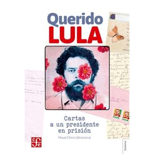 QUERIDO LULA - CARTAS A UN PRESIDENTE EN PRISION