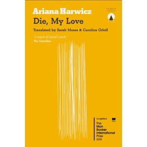 DIE, MY LOVE - ARIANA HARWICZ