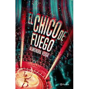 EL CHICO DE FUEGO - ALMENDRA VEIGA