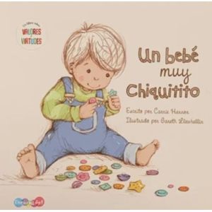 UN BEBÉ MUY CHIQUITO - UN LIBRO CON VALORES Y VIRTUDES