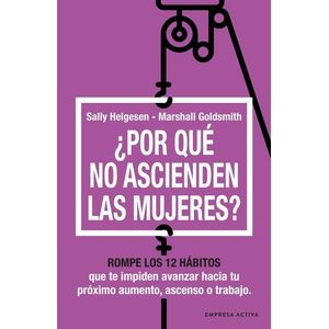 POR QUE NO ASCIENDEN LAS MUJERES? - HELGESEN - GOLDSMITH