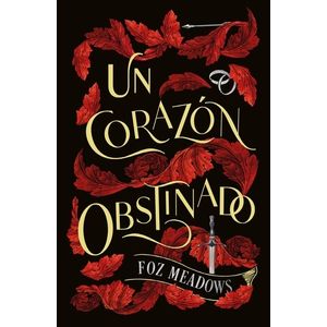 UN CORAZON OBSTINADO - FOZ MEADOWS