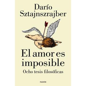 EL AMOR ES IMPOSIBLE- OCHO TESIS FILOSOFICAS- SZTAJNSZRAJBER