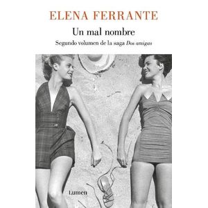 UN MAL NOMBRE - DOS AMIGAS 2 - ELENA FERRANTE