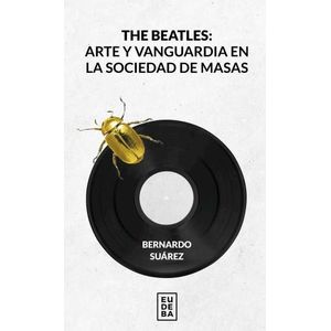 THE BEATLES - ARTE Y VANGUARDIA EN LA SOCIEDAD DE MASAS