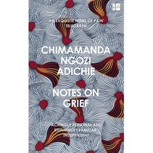 NOTES ON GRIEF - CHIMANANDA NGOZI ADICHIE