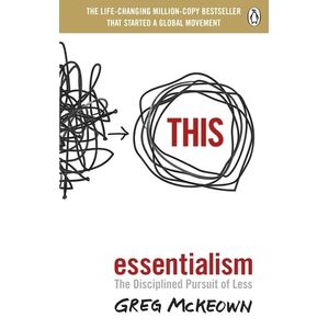 ESSENTIALISM - THE DISCIPLINED PURSUIT OF LESS - GREG MCKEOW