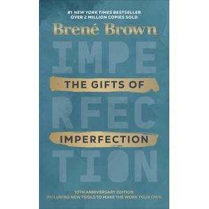 THE GIFS OF IMPERFECTION - BRENE BROWN