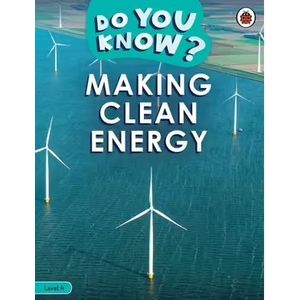 MAKING CLEAN ENERGY - DO YOU KNOW? LEVEL 4