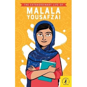 THE EXTRAORDINARY LIFE OF MALALA YOUSAFZAI