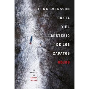 GRETA Y EL MISTERIO DE LOS ZAPATOS ROJOS - LENA SVENSSON