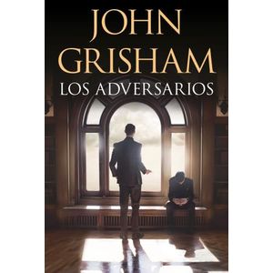 LOS ADVERSARIOS - JOHN GRISHAM