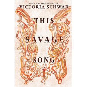 THIS SAVAGE SONG - VICTORIA SCHWAB