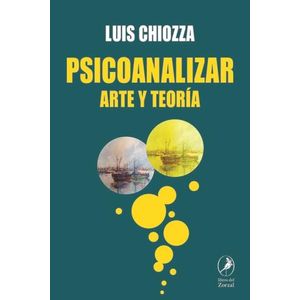 PSICOANALIZAR - ARTE Y TEORIA - LUIS CHIOZZA