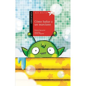 CÓMO BAÑAR A UN MARCIANO - ALA DELTA SERIE ROJA