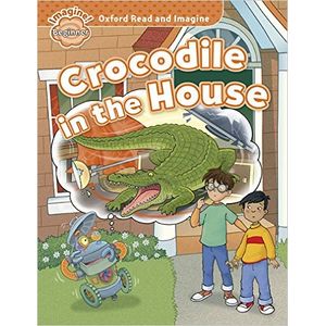 CROCODILE IN THE HOUSE - READ AND IMAGINE BEGINNER
