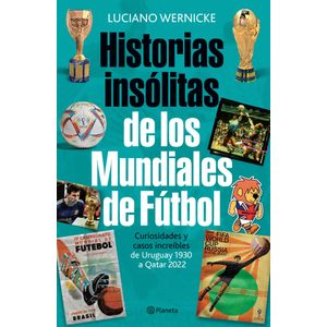 HISTORIAS INSOLITAS DE LOS MUNDIALES DE FUTBOL - N/E