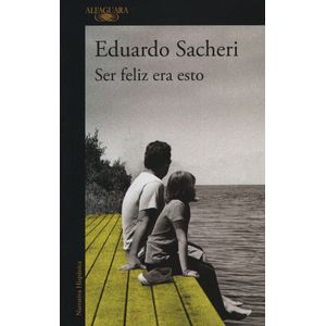 SER FELIZ ERA ESTO - EDUARDO SACHERI