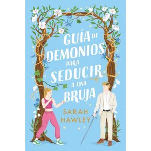 GUIA DE DEMONIOS PARA SEDUCIR A UNA BRUJA - SARAH HAWLEY