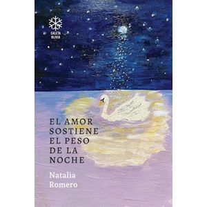 EL AMOR SOSTIENE EL PESO DE LA NOCHE - NATALIA ROMERO