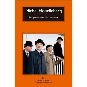 LAS PARTICULAS ELEMENTALES - MICHEL HOUELLEBECQ