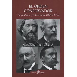EL ORDEN CONSERVADOR - NATALIO BOTANA - LA POLITICA ARGENTIN