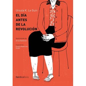EL DIA ANTES DE LA REVOLUCION - URSULA K. LE GUIN