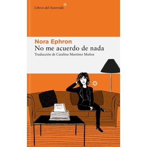 NO ME ACUERDO DE NADA - NORA EPHRON