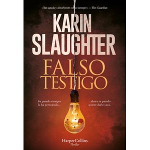 FALSO TESTIGO - KARIN SLAUGHTER