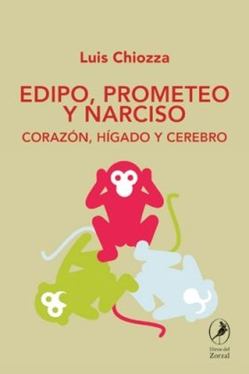 EDIPO, PROMETEO Y NARCISO - CORAZON, HIGADO Y CEREBRO