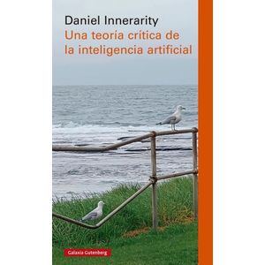 UNA TEORIA CRITICA DE LA INTELIGENCIA ARTIFICIAL - DANIEL IN