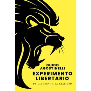 EXPERIMENTO LIBERTARIO - GUIDO AGOSTINELLI